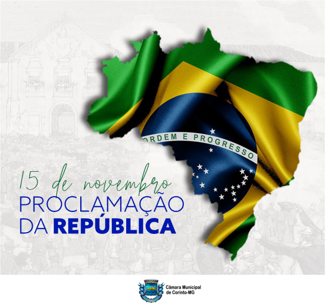 15 DE NOVEMBRO – DIA DA PROCLAMAÇÃO DA REPÚBLICA.